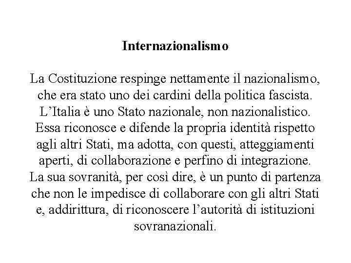 Internazionalismo La Costituzione respinge nettamente il nazionalismo, che era stato uno dei cardini della