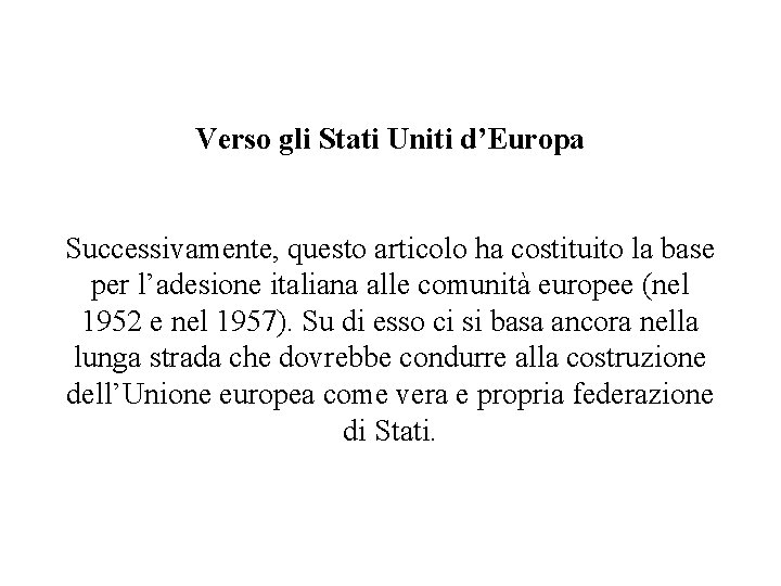 Verso gli Stati Uniti d’Europa Successivamente, questo articolo ha costituito la base per l’adesione Verso gli Stati Uniti d’Europa Successivamente, questo articolo ha costituito la base per l’adesione
