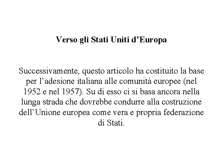 Verso gli Stati Uniti d’Europa Successivamente, questo articolo ha costituito la base per l’adesione