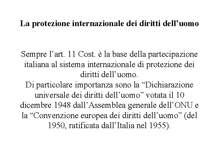 La protezione internazionale dei diritti dell’uomo Sempre l’art. 11 Cost. è la base della