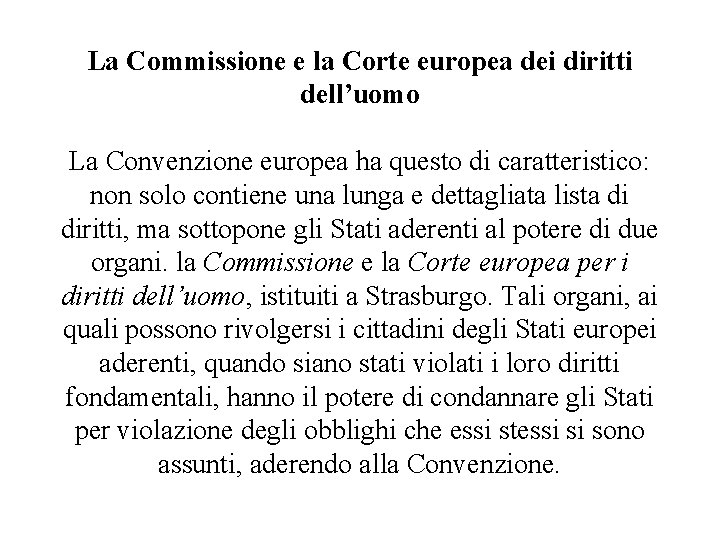 La Commissione e la Corte europea dei diritti dell’uomo La Convenzione europea ha questo