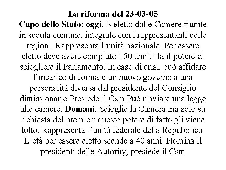 La riforma del 23 -03 -05 Capo dello Stato: oggi. È eletto dalle Camere