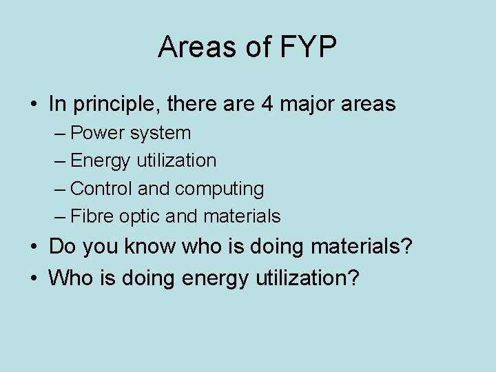 Areas of FYP • In principle, there are 4 major areas – Power system