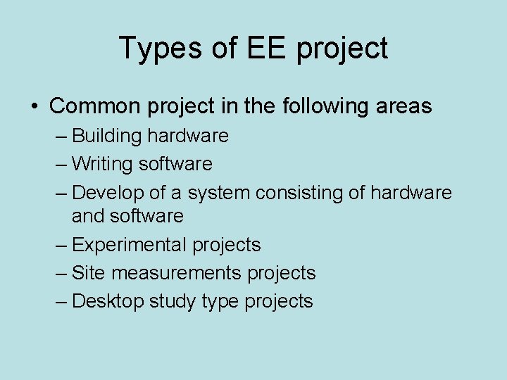Types of EE project • Common project in the following areas – Building hardware