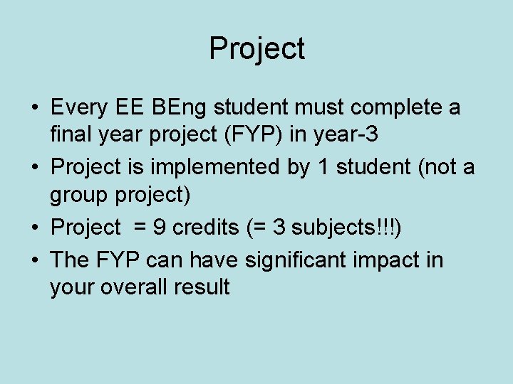 Project • Every EE BEng student must complete a final year project (FYP) in