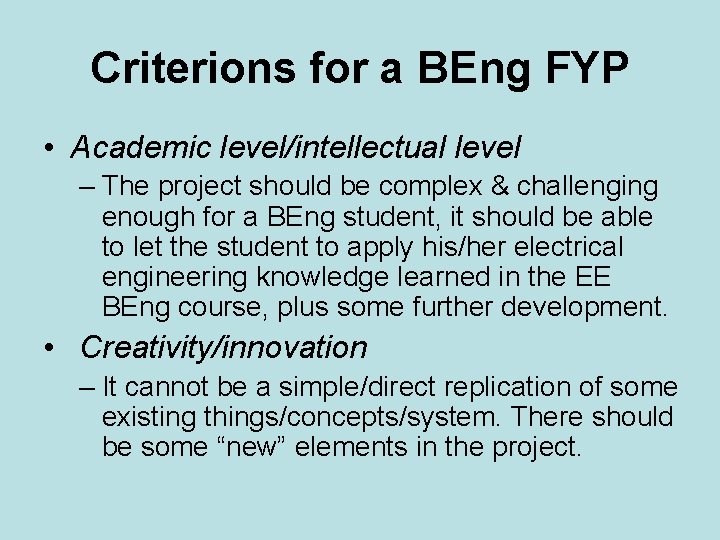 Criterions for a BEng FYP • Academic level/intellectual level – The project should be