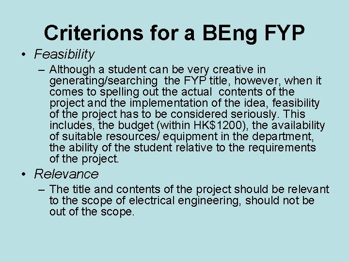 Criterions for a BEng FYP • Feasibility – Although a student can be very