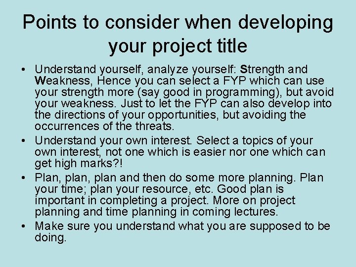Points to consider when developing your project title • Understand yourself, analyze yourself: Strength