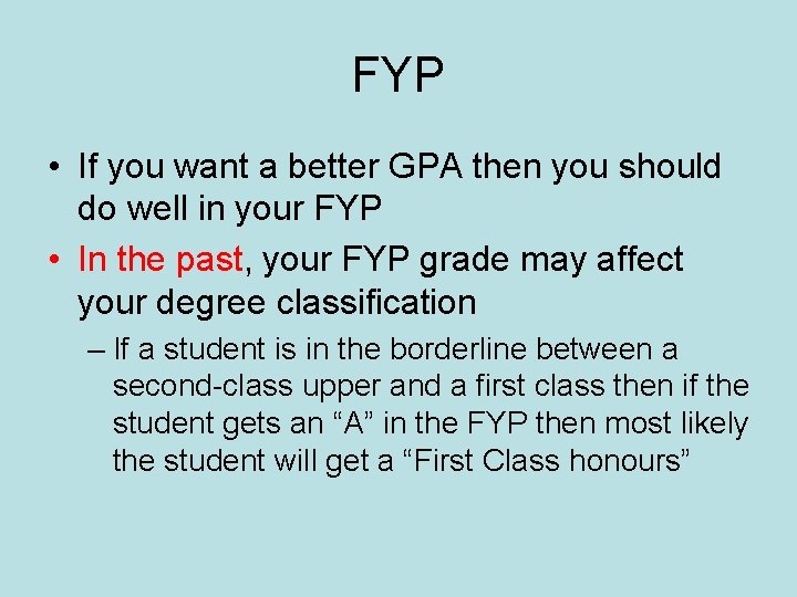 FYP • If you want a better GPA then you should do well in