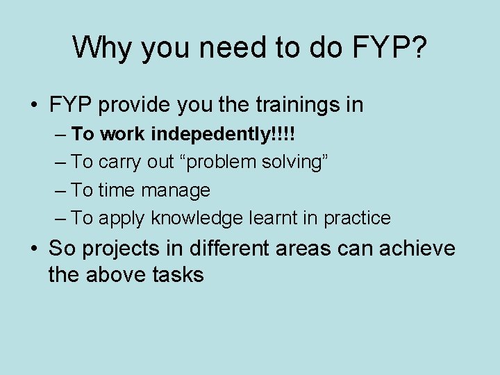 Why you need to do FYP? • FYP provide you the trainings in –