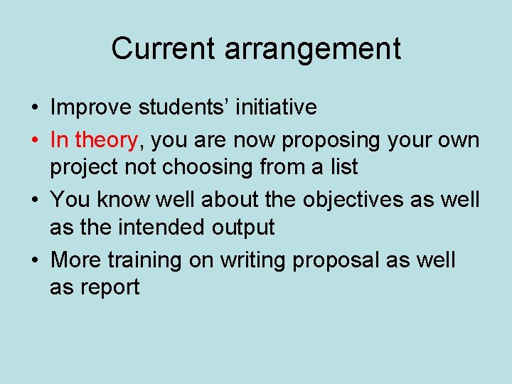 Current arrangement • Improve students’ initiative • In theory, you are now proposing your