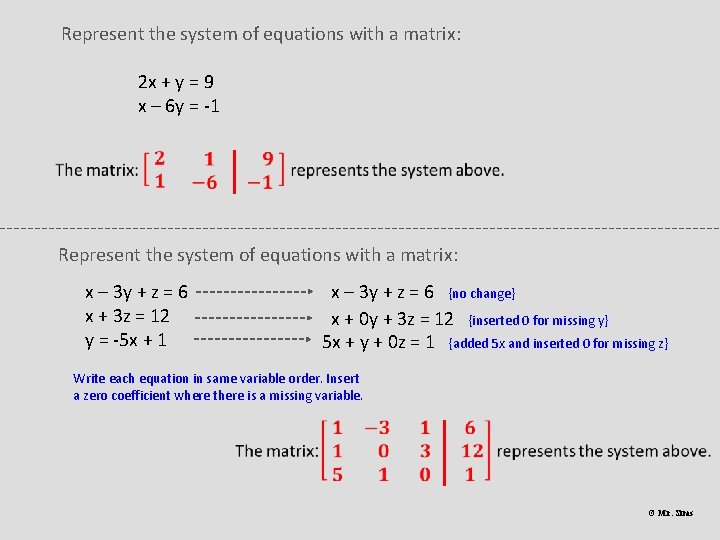 Represent the system of equations with a matrix: 2 x + y = 9 Represent the system of equations with a matrix: 2 x + y = 9