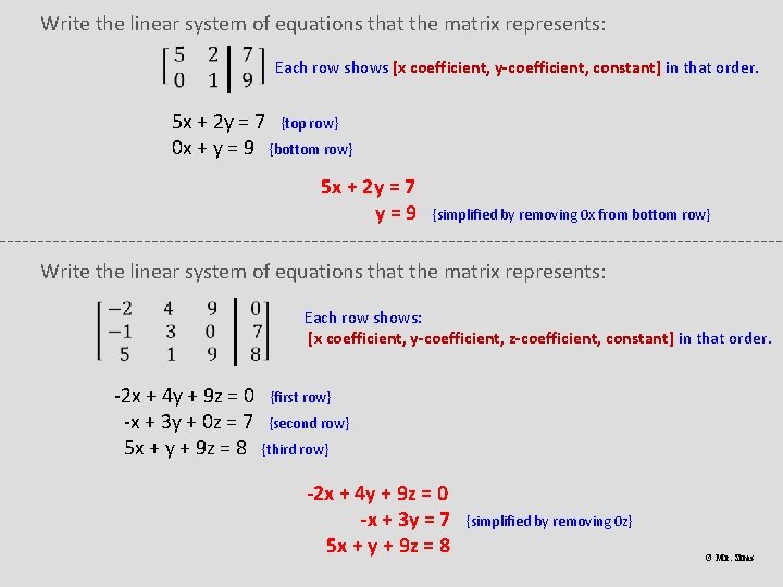 Write the linear system of equations that the matrix represents: Each row shows [x