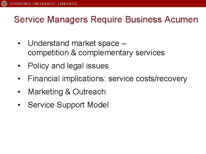 Service Managers Require Business Acumen • Understand market space – competition & complementary services