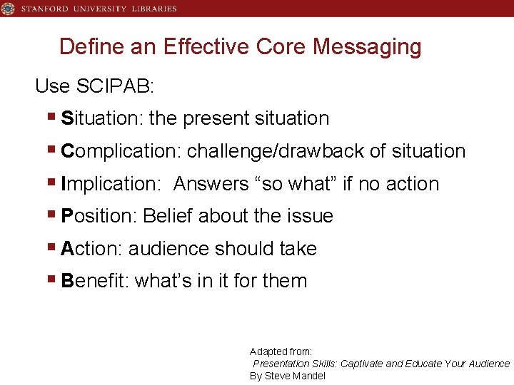 Define an Effective Core Messaging Use SCIPAB: § Situation: the present situation § Complication:
