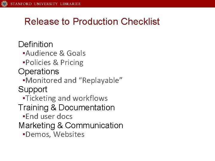 Release to Production Checklist Definition ▪Audience & Goals ▪Policies & Pricing Operations ▪Monitored and