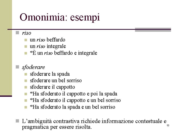 Omonimia: esempi n riso n un riso beffardo n un riso integrale n *È