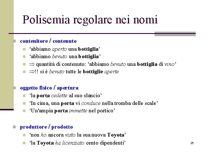 Polisemia regolare nei nomi n contenitore / contenuto n n ‘abbiamo aperto una bottiglia’