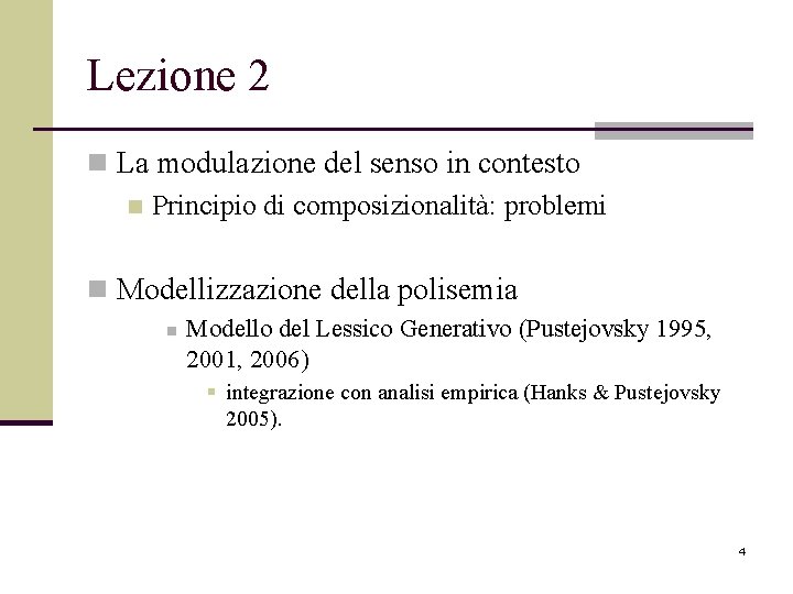 Lezione 2 n La modulazione del senso in contesto n Principio di composizionalità: problemi