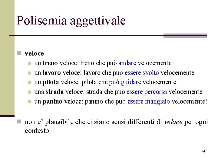 Polisemia aggettivale n veloce n un treno veloce: treno che può andare velocemente n