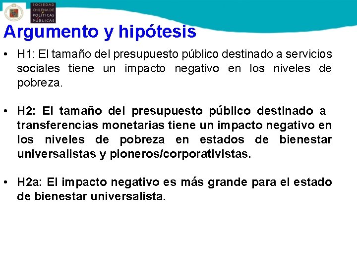 Argumento y hipótesis • H 1: El tamaño del presupuesto público destinado a servicios