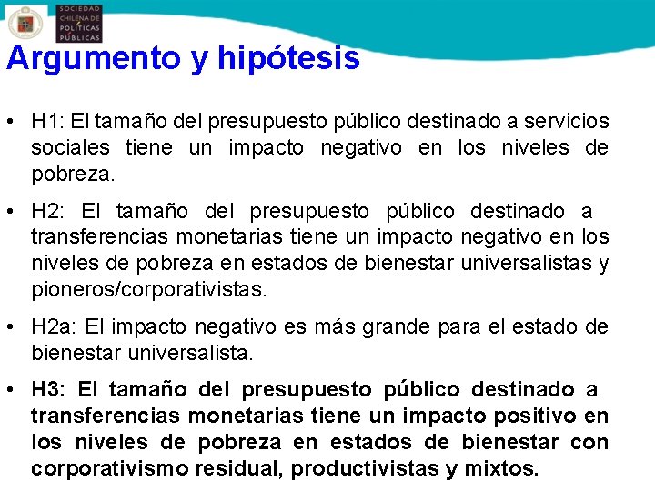 Argumento y hipótesis • H 1: El tamaño del presupuesto público destinado a servicios