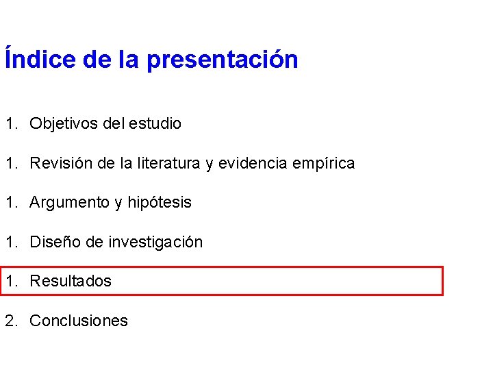 Índice de la presentación 1. Objetivos del estudio 1. Revisión de la literatura y