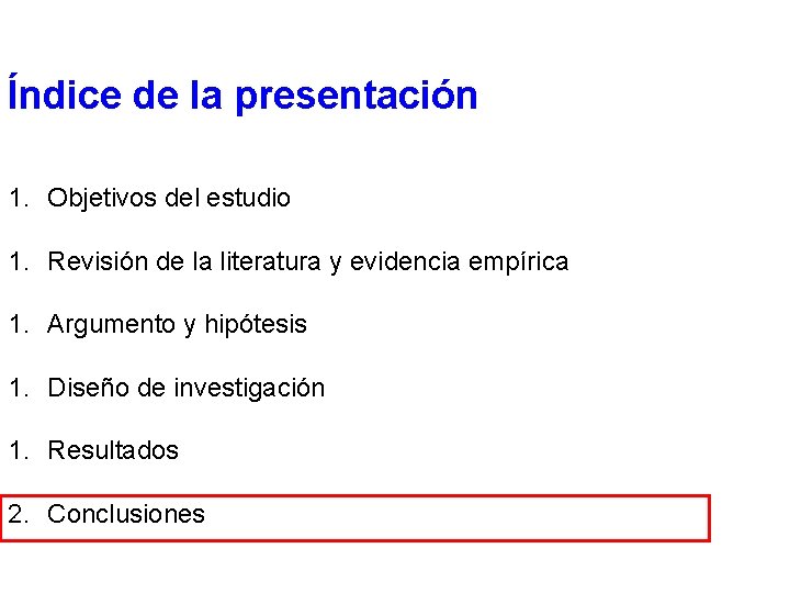 Índice de la presentación 1. Objetivos del estudio 1. Revisión de la literatura y