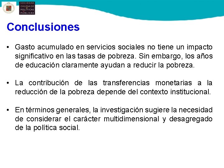 Conclusiones • Gasto acumulado en servicios sociales no tiene un impacto significativo en las