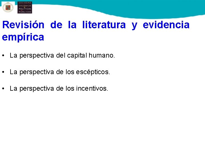 Revisión de la literatura y evidencia empírica • La perspectiva del capital humano. •
