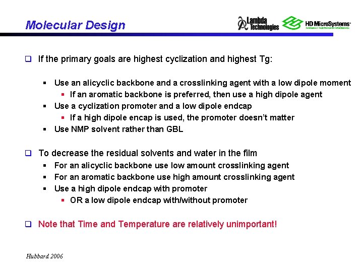 Molecular Design q If the primary goals are highest cyclization and highest Tg: §