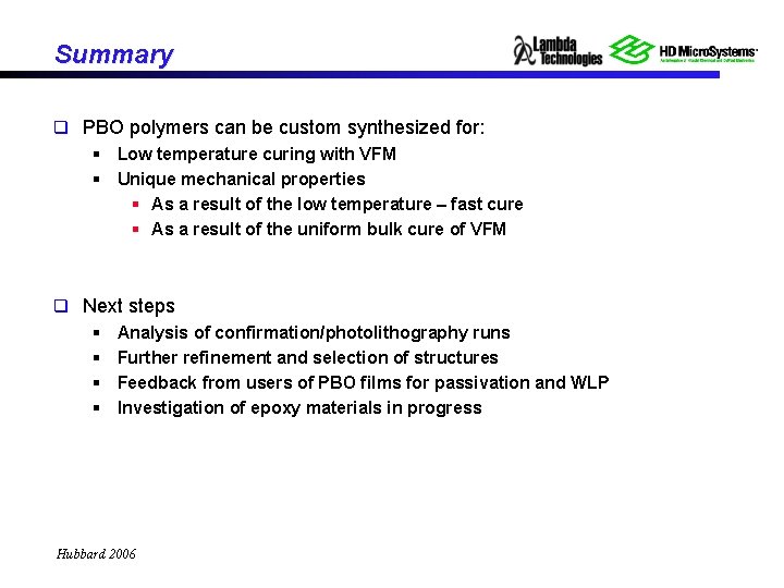 Summary q PBO polymers can be custom synthesized for: § Low temperature curing with