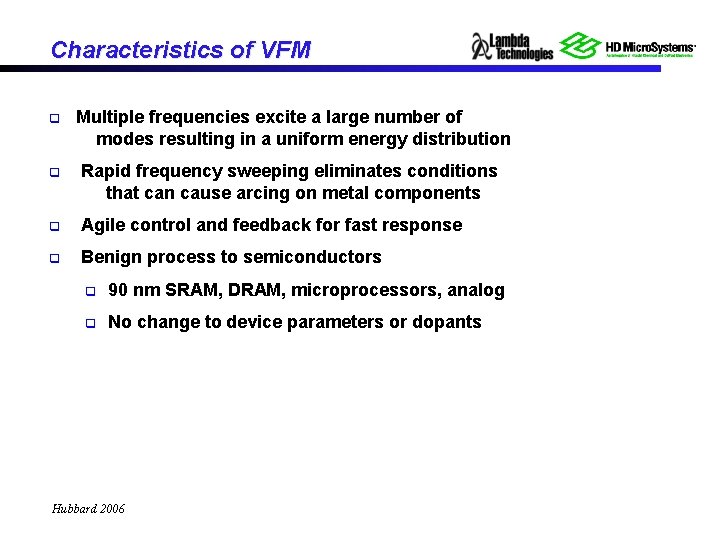 Characteristics of VFM q Multiple frequencies excite a large number of modes resulting in