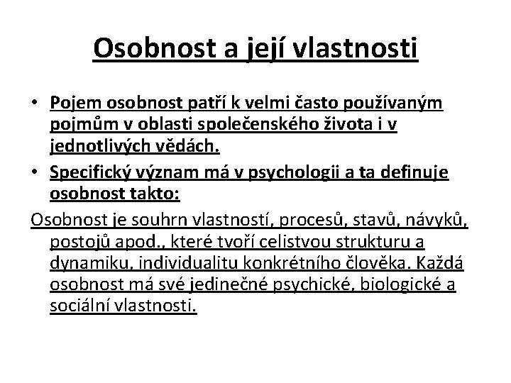 Osobnost a její vlastnosti • Pojem osobnost patří k velmi často používaným pojmům v