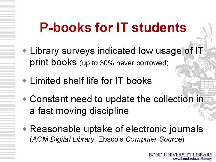 P-books for IT students w Library surveys indicated low usage of IT print books