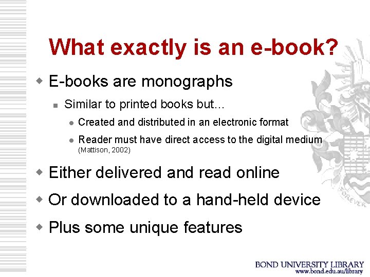 What exactly is an e-book? w E-books are monographs n Similar to printed books