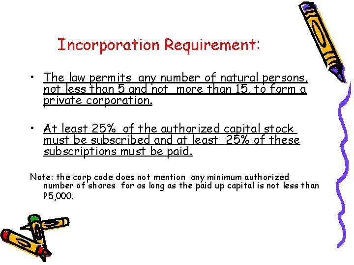 Incorporation Requirement: • The law permits any number of natural persons, not less than