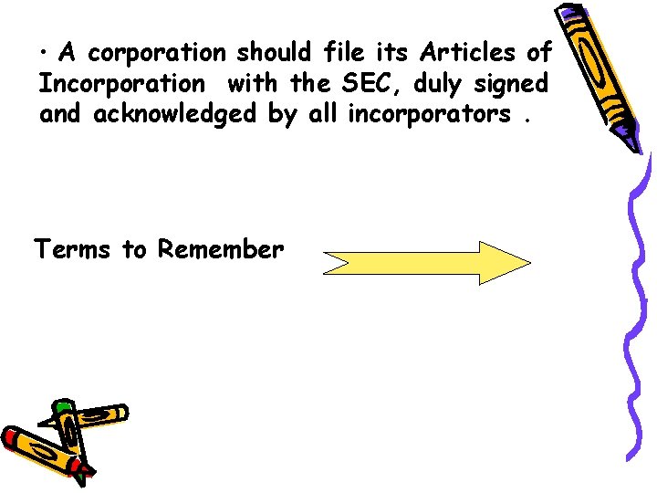  • A corporation should file its Articles of Incorporation with the SEC, duly