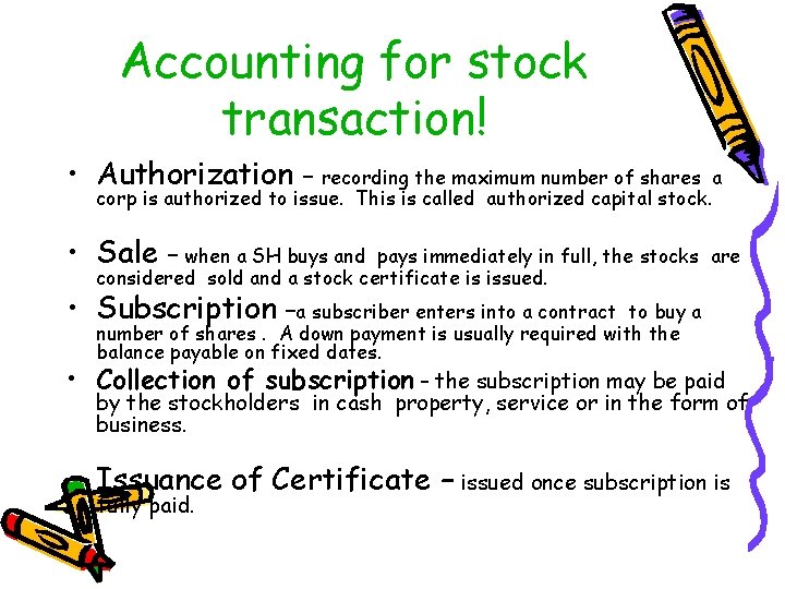 Accounting for stock transaction! • Authorization – recording the maximum number of shares a