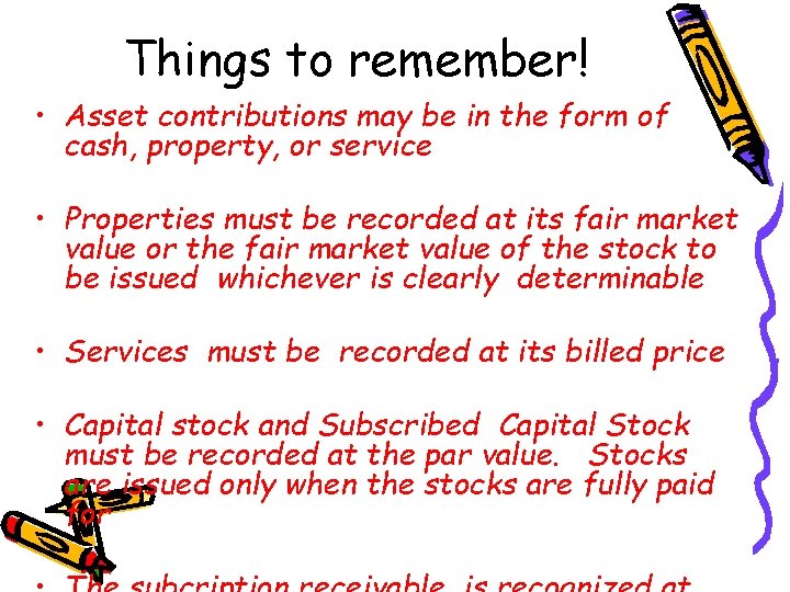 Things to remember! • Asset contributions may be in the form of cash, property,