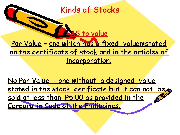 Kinds of Stocks AS to value Par Value – one which has a fixed