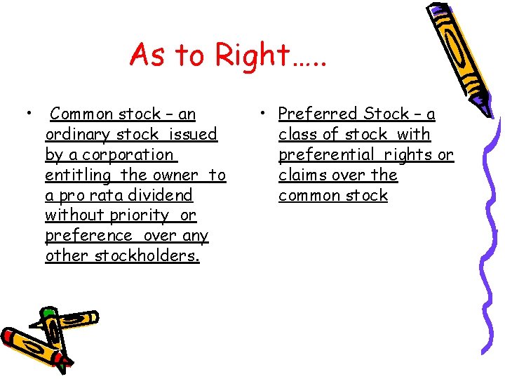 As to Right…. . • Common stock – an ordinary stock issued by a