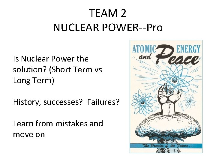 TEAM 2 NUCLEAR POWER--Pro Is Nuclear Power the solution? (Short Term vs Long Term)
