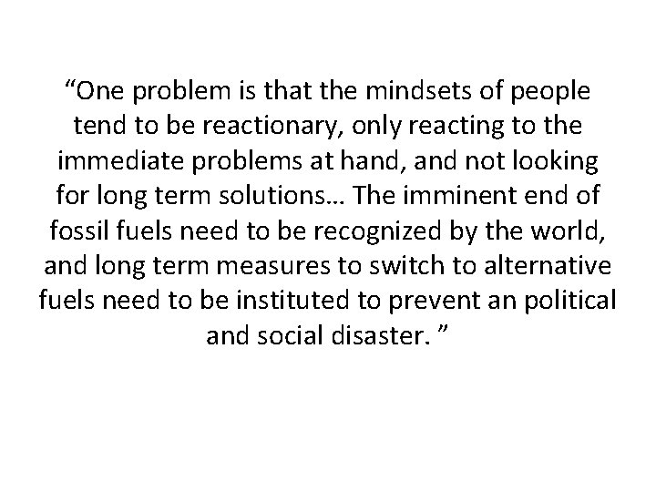 “One problem is that the mindsets of people tend to be reactionary, only reacting