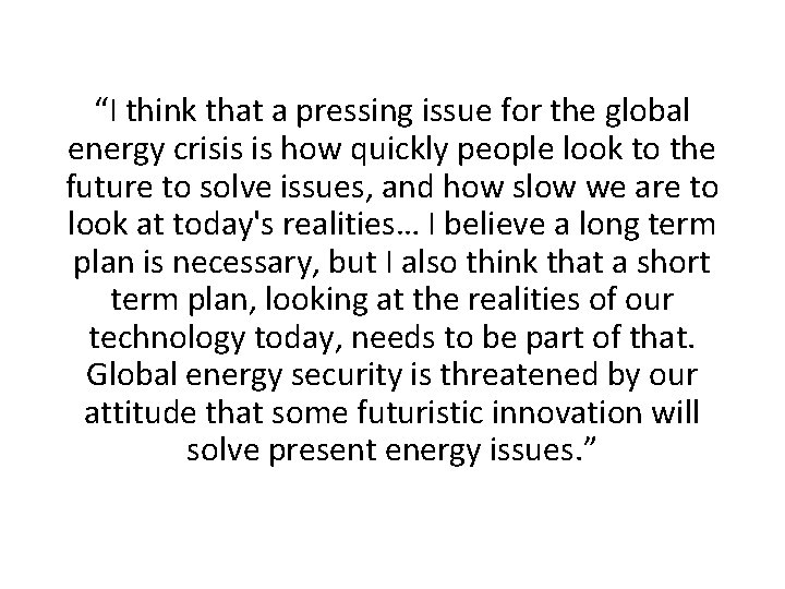 “I think that a pressing issue for the global energy crisis is how quickly
