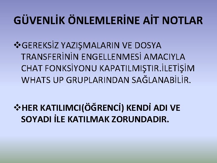 GÜVENLİK ÖNLEMLERİNE AİT NOTLAR v. GEREKSİZ YAZIŞMALARIN VE DOSYA TRANSFERİNİN ENGELLENMESİ AMACIYLA CHAT FONKSİYONU