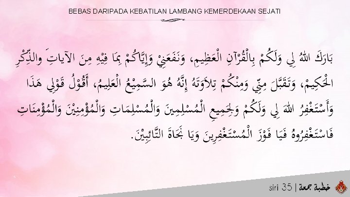 BEBAS DARIPADA KEBATILAN LAMBANG KEMERDEKAAN SEJATI 