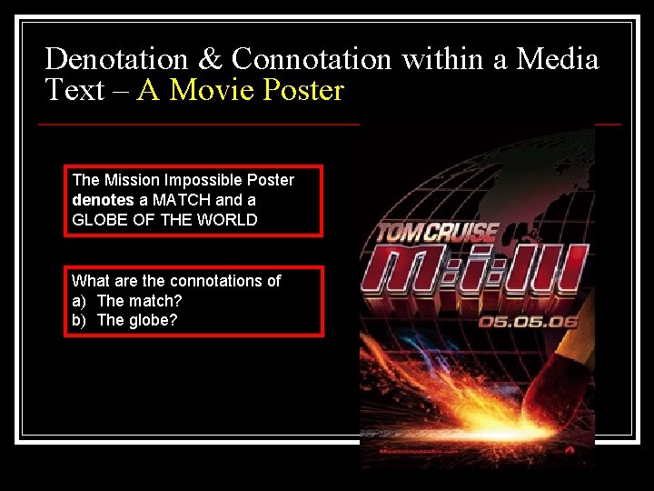 Denotation & Connotation within a Media Text – A Movie Poster The Mission Impossible Denotation & Connotation within a Media Text – A Movie Poster The Mission Impossible