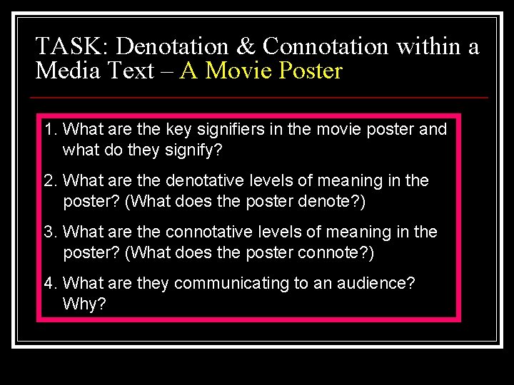TASK: Denotation & Connotation within a Media Text – A Movie Poster 1. What TASK: Denotation & Connotation within a Media Text – A Movie Poster 1. What