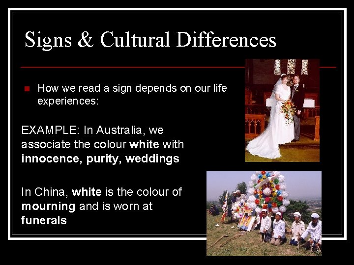 Signs & Cultural Differences n How we read a sign depends on our life Signs & Cultural Differences n How we read a sign depends on our life